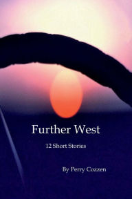 Title: Further West: 12 Short Stories, Author: Gabriel Pion