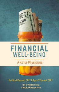 Title: Financial Well-Being: A Rx for Physicians, Author: Mike O'Donnell