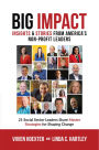 Big Impact: Insights & Stories from America's Non-Profit Leaders