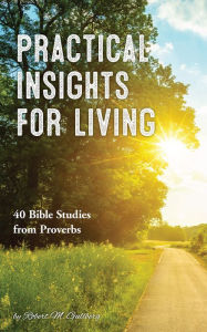 Title: Insights for Practical Living: 40 Bible Studies from Proverbs, Author: Vector Burn