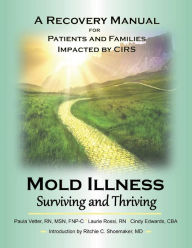 Bestseller ebooks free download Mold Illness: Surviving and Thriving: A Recovery Manual for Patients & Families Impacted By Cirs in English 9781543921373 by Paula Vetter, Laurie Rossi, Cindy Edwards, Ritchie C. Shoemaker 