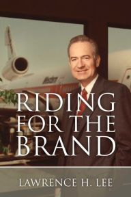 Title: Riding for the Brand, Author: Lawrence H. Lee
