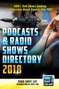 Title: Podcasts and Radio Shows Directory 2018: 500+ Talk Shows Looking to Interview Guest Experts Like You!, Author: Radio Guest List