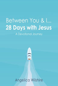 Title: Between You & I - 28 Days With Jesus: A Devotional Journey, Author: Mikey Collins