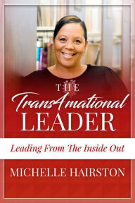 Title: The Trans4mational Leader: Leading from the Inside Out, Author: Michelle Hairston