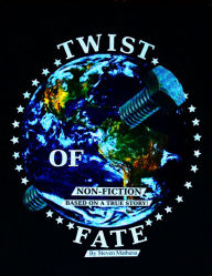 Title: Twist Of Fate: Non-Fiction Based On a True Story!, Author: Steven Mathena