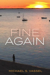 Title: Fine Again, Author: Michael S. Vassel