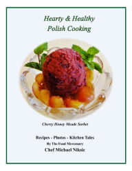 Title: Hearty and Healthy Polish Cooking, Author: Michael Niksic