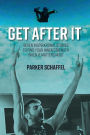 Get After It: Seven Inspirational Stories to Find Your Inner Strength When It Matters Most