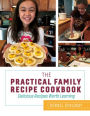 The Practical Family Recipe Cookbook: Delicious Recipes Worth Learning