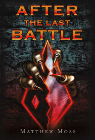 Title: After the Last Battle, Author: Matthew Moss