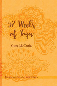 Title: 52 Weeks of Yoga: A Personal Journey Through Yoga, Author: Gwen McCarthy