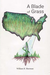 Title: A Blade of Grass, Author: William R. Sherman