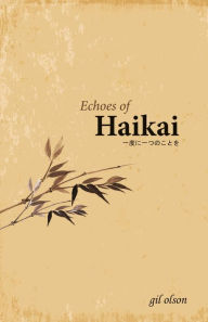 Title: Echoes of Haikai:, Author: gil olson