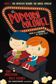 Title: The Popcorn Colonel: There Is a Kernal of Truth to It., Author: Toni Anderson