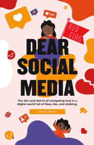 Title: Dear Social Media: Do's & Don'ts of Navigating Love in a Digital World of Likes, Lies & Stalking, Author: Rahiel Dawit