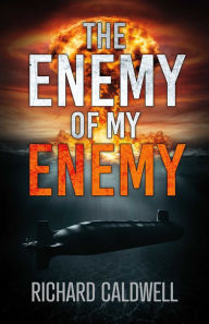 Title: The Enemy of My Enemy, Author: Richard Caldwell