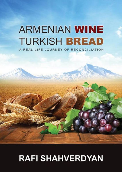 Armenian Wine, Turkish Bread: A Real-Life Journey of Reconciliation