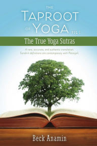 Title: The Taproot of Yoga: A Rare, Accurate, and Authentic Translation, Author: Beck Anamin