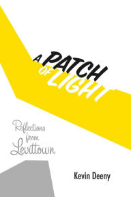 Title: A Patch of Light: Reflections from Levittown, Author: Kevin Deeny