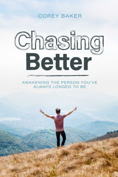 Chasing Better: Awakening the person you have always longed to be