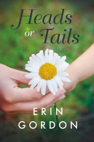 Title: Heads or Tails, Author: Erin Gordon