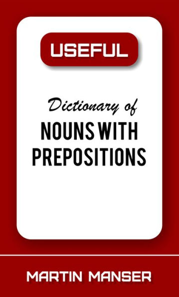 Useful Dictionary of Nouns With Prepositions