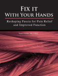 Alternative view 1 of Fix It With Your Hands: Reshaping Fascia for Pain Relief and Improved Function