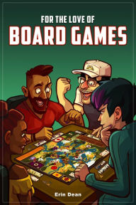 Title: For the Love of Board Games, Author: Erin Dean