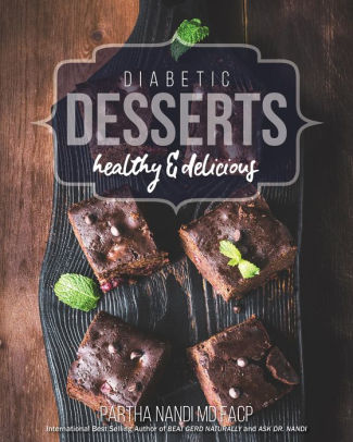 Diabetic Desserts Healthy Delicious Recipes By Partha Nandi Md Nook Book Ebook Barnes Noble