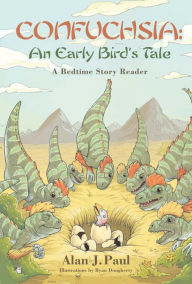 Title: Confuchsia: An Early Bird's Tale: A Bedtime Story Reader, Author: Alan J. Paul