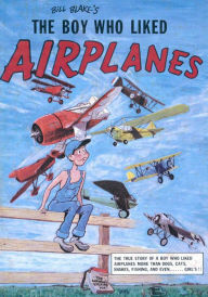 Title: The Boy Who Liked Airplanes, Author: Bill Blake