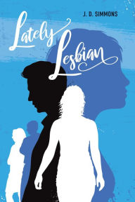 Title: Lately Lesbian, Author: J.D. Simmons