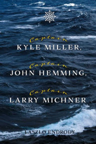 Title: Captain Kyle Miller, Captain John Hemming, Captain Larry Michner, Author: Laszlo Endrody