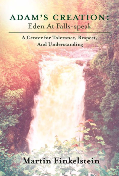 Adam's Creation: Eden At Falls-Speak - A Center for Tolerance, Respect, And Understanding