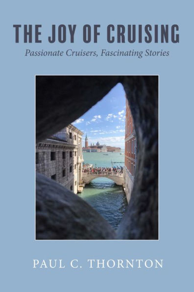 The Joy of Cruising: Passionate Cruisers, Fascinating Stories