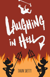 Title: Laughing in Hell, Author: Tarun Shetty