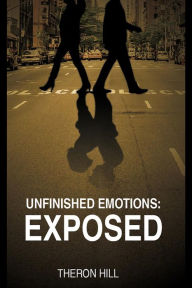 Title: Unfinished Emotions: Exposed, Author: Theron Hill