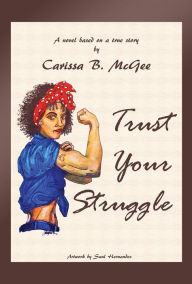 Title: Trust Your Struggle, Author: Carissa B. McGee
