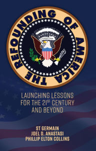 Title: The Refounding of America: Launching Lessons for the 21st Century and Beyond, Author: St. Germain