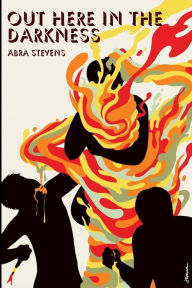 Free download audio books android Out Here in the Darkness by Abra Stevens