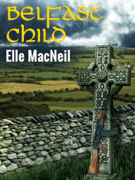 Title: Belfast Child, Author: Elle MacNeil