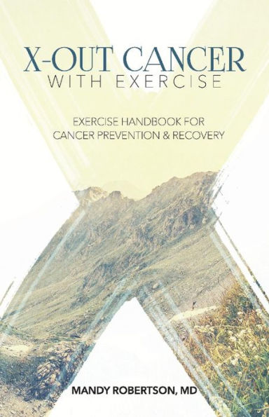 X-Out Cancer With Exercise: Exercise Handbook for Prevention and Recovery