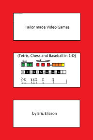 Title: Tailor Made Video Games, Author: Eric Eliason