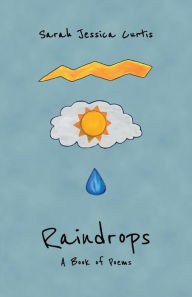 Title: Raindrops: A Book of Poems, Author: Sarah Jessica Curtis