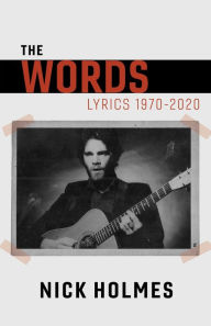 Title: The Words: Lyrics 1970-2020, Author: Nick Holmes