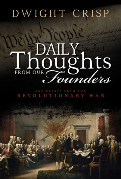 Daily Thoughts from Our Founders: And Events from the Revolutionary War