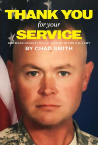 Title: Thank You for Your Service: One Mans Journey Through a Stint in the U.S. Army, Author: Chad Smith