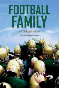 Title: Football Family: The Story of Jim Algeo and the Rare Breed of Lansdale, Author: M. Bridget Algeo