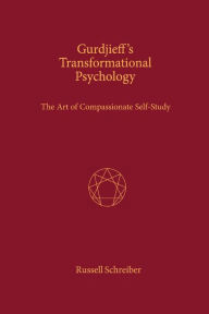 Title: Gurdjieff's Transformational Psychology: The Art of Compassionate Self-Study, Author: Russell Schreiber